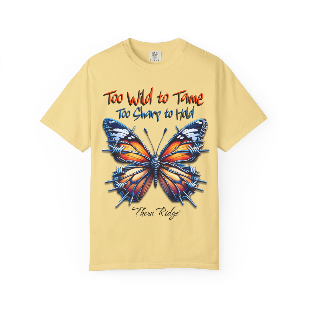 Too Wild To Tame Too Sharp To Hold Graphic Tee with a butterfly with barbed wire wings labeled Thorn Ridge.