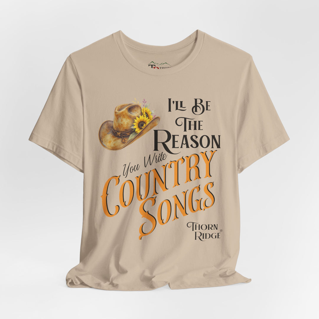 I'll be the reason you write country songs slogan graphic tee by Thorn Ridge®