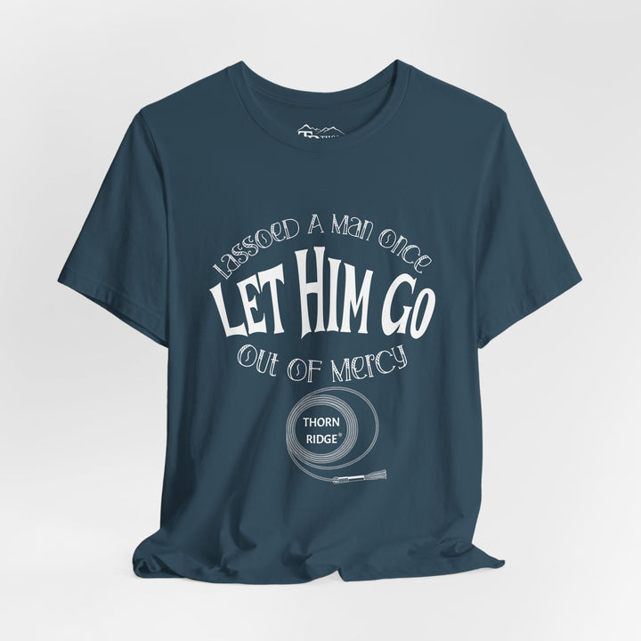 Let Him Go funny graphic Tee by Thorn Ridge®