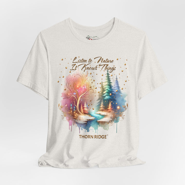 Listen To Nature It Knows Things grahic tee by Thorn Ridge®