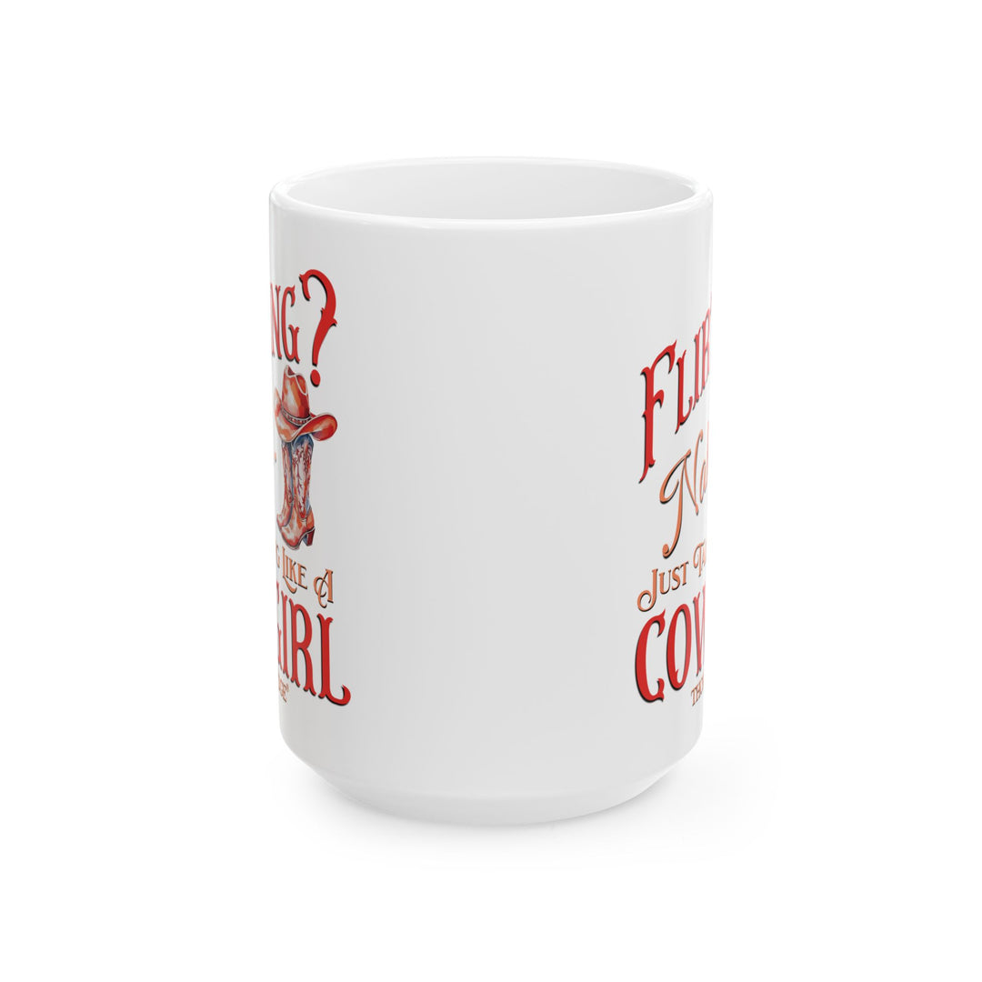 Flirting? Nah...Just Talking Like A Cowgirl mug by Thorn Ridge®