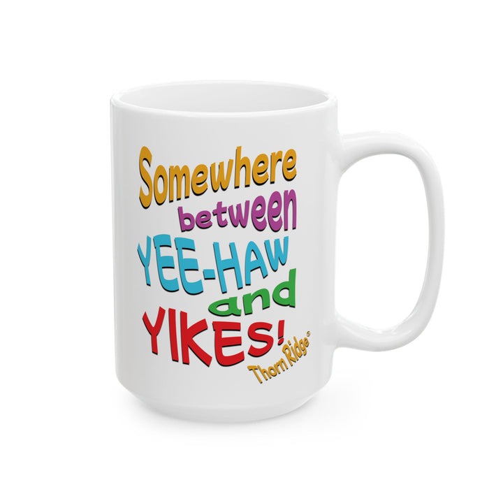 Somewhere between Yee-Haw and Yikes! mug by Thorn Ridge®