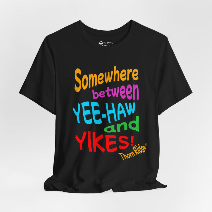 Somewhere between yee-haw and yikes slogan tee labeled Thorn Ridge®
