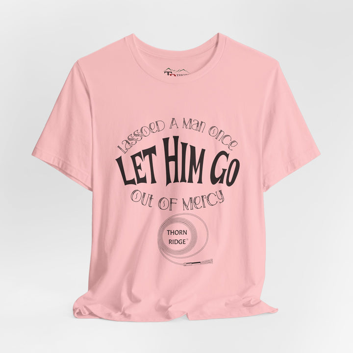 Let Him Go funny graphic Tee by Thorn Ridge®