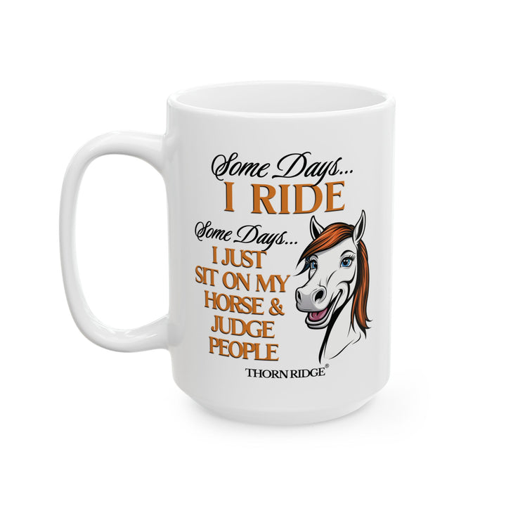 Some Days I Ride mug for equestrians by Thorn Ridge®