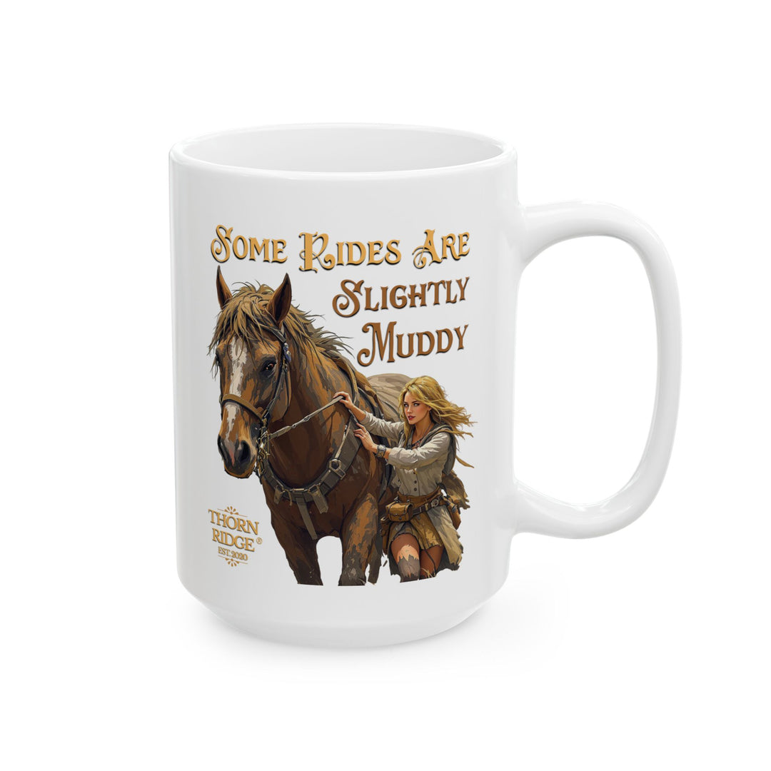 White mug with a horse and rider illustration and text 'Some Rides Are Slightly Muddy' by Thorn Ridge®