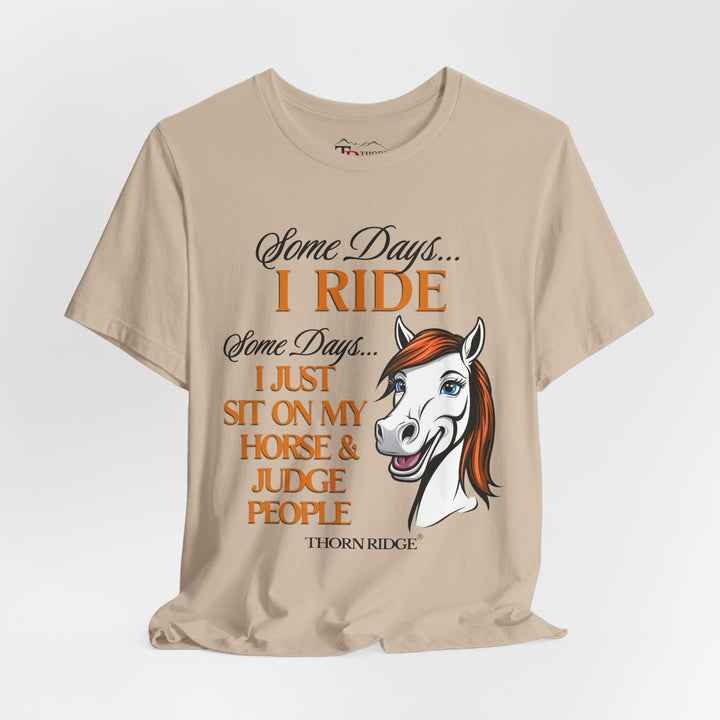 Some Days I Ride T-Shirt