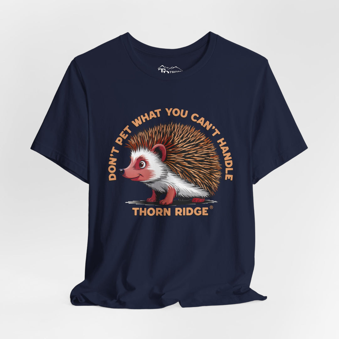 Don't Pet What You Can't Handle tee shirt featuring a hedgehog with quills by Thorn Ridge®