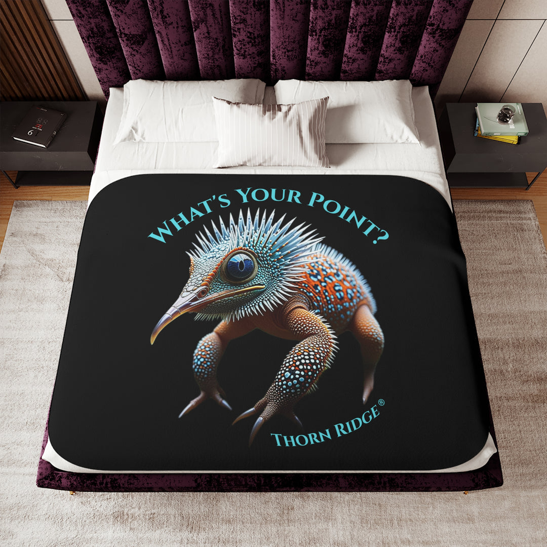 Black sherpa blanket with The Pointed One of Thorn Ridge's Legends and Lore, a spiky creature,  and text 'What's Your Point?' by Thorn Ridge®