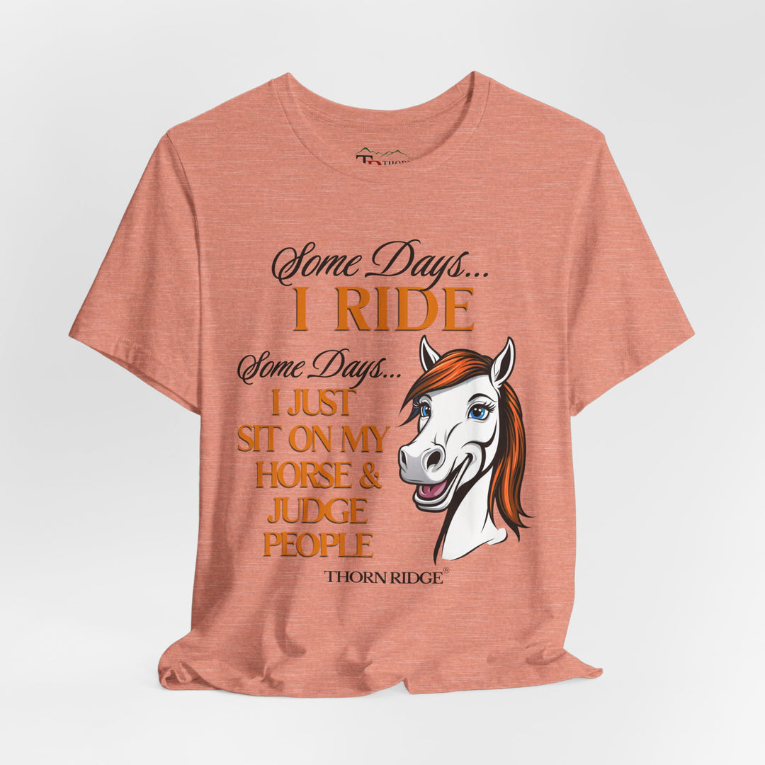 Some Days I Ride T-Shirt