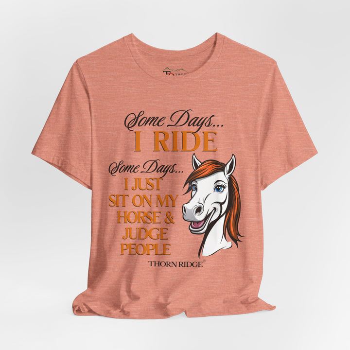 Some Days I Ride T-Shirt