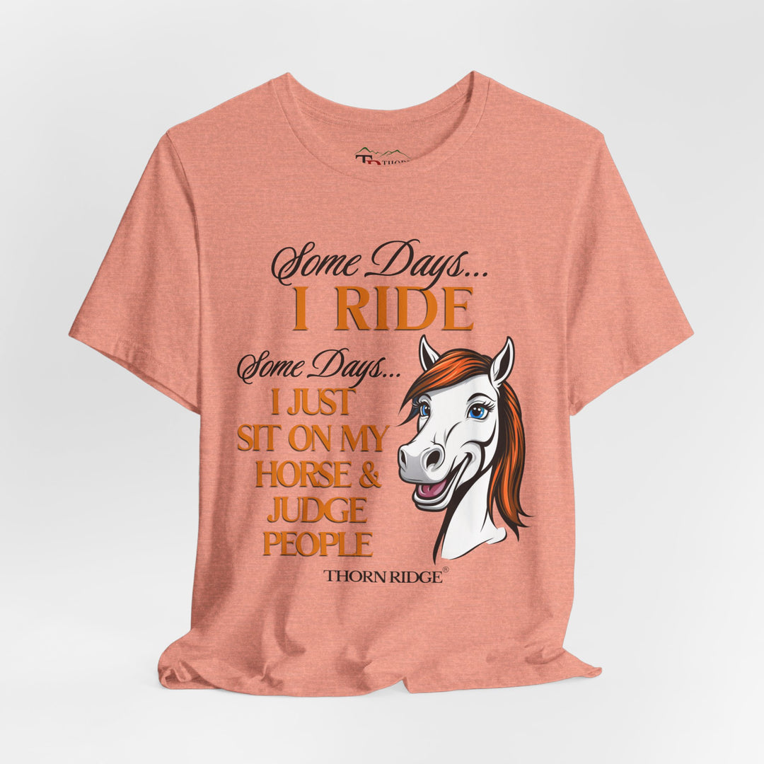 Some Days I Ride T-Shirt