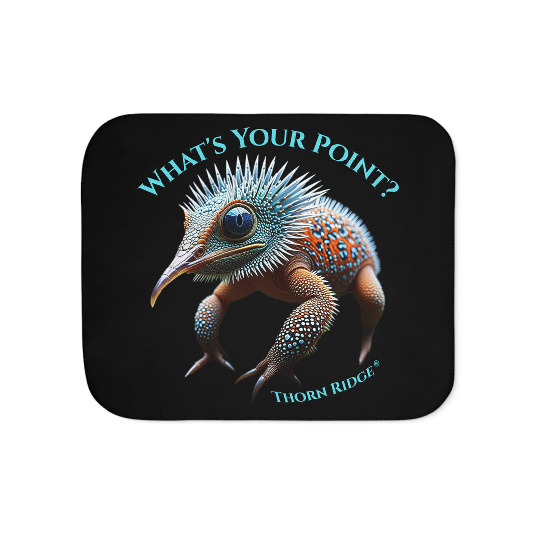 Black sherpa blanket with The Pointed One of Thorn Ridge's Legends and Lore, a spiky creature,  and text 'What's Your Point?' by Thorn Ridge®
