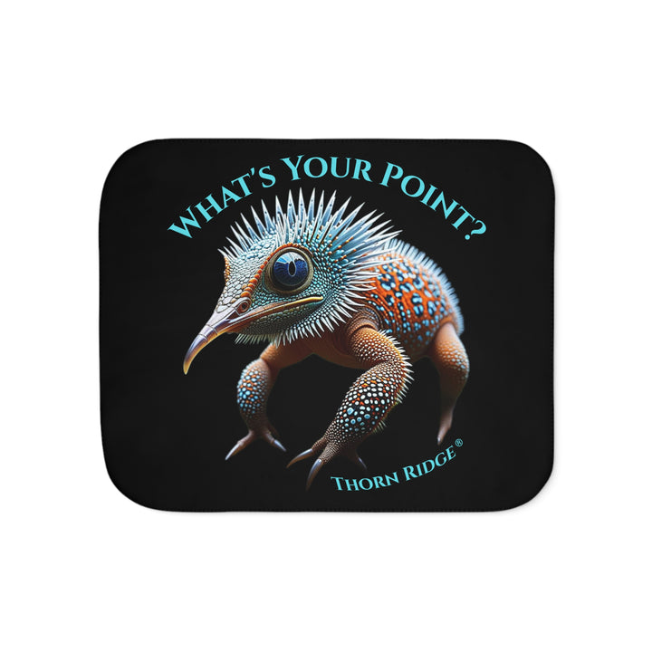 Black sherpa blanket with The Pointed One of Thorn Ridge's Legends and Lore, a spiky creature,  and text 'What's Your Point?' by Thorn Ridge®