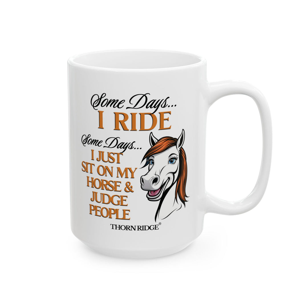 Some Days I Ride mug for equestrians by Thorn Ridge®