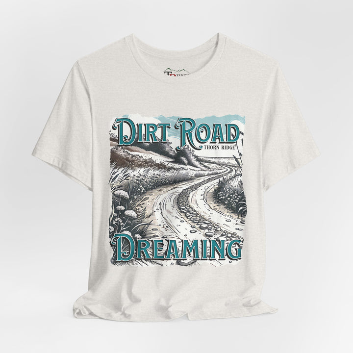 t-shirt with 'Dirt Road Dreaming' graphic design labeled Thorn Ridge®
