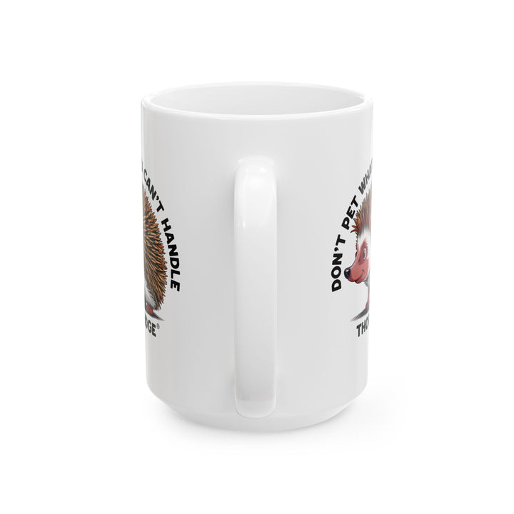 Don't Pet What You Can't Handle mug featuring a hedgehog with quills by Thorn Ridge®