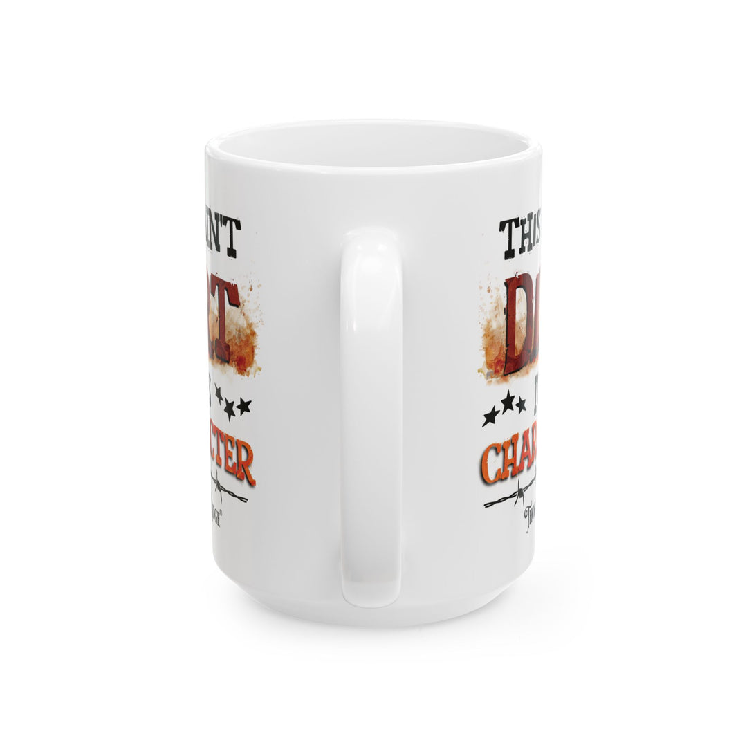 White mug with text 'This ain't dirt, it's character' and Thorn Ridge logo on a white background