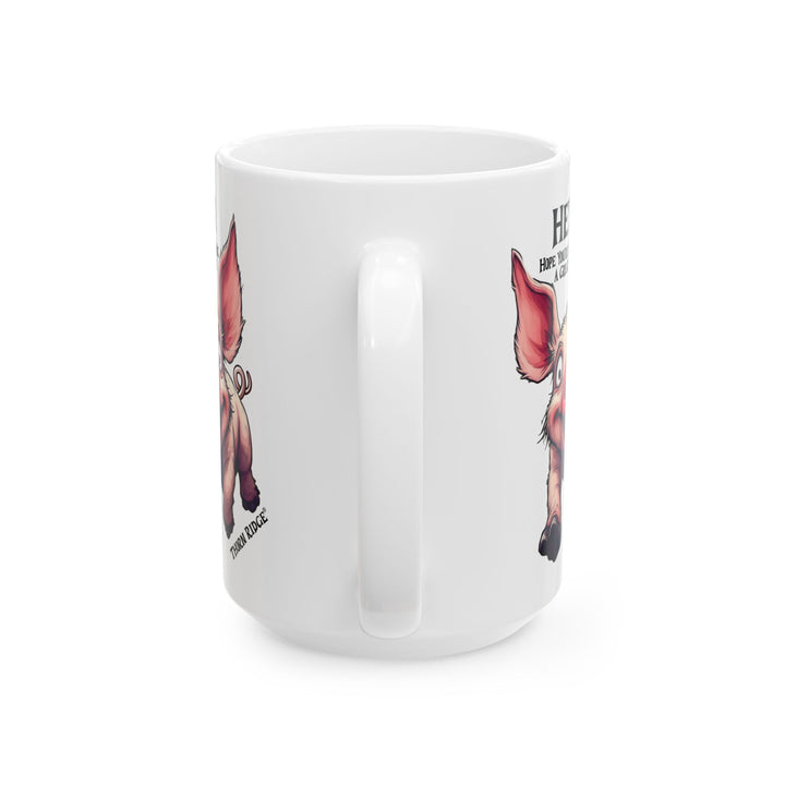 Hey Hope your having a great day happy pig mug by Thorn Ridge®