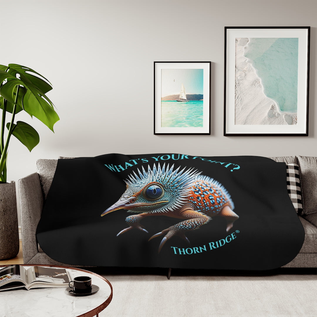 Black sherpa blanket with The Pointed One of Thorn Ridge's Legends and Lore, a spiky creature,  and text 'What's Your Point?' by Thorn Ridge®