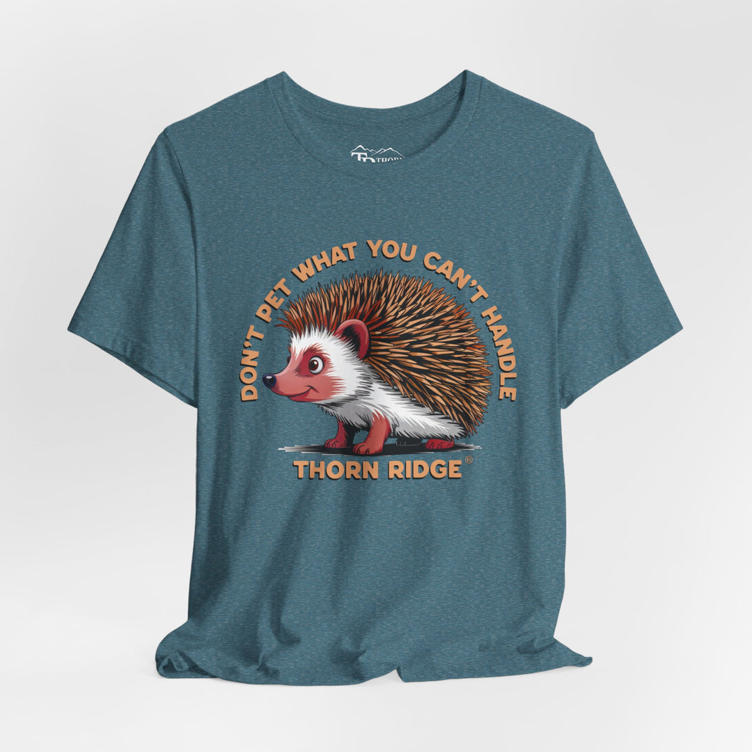 Don't Pet What You Can't Handle tee shirt featuring a hedgehog with quills by Thorn Ridge®
