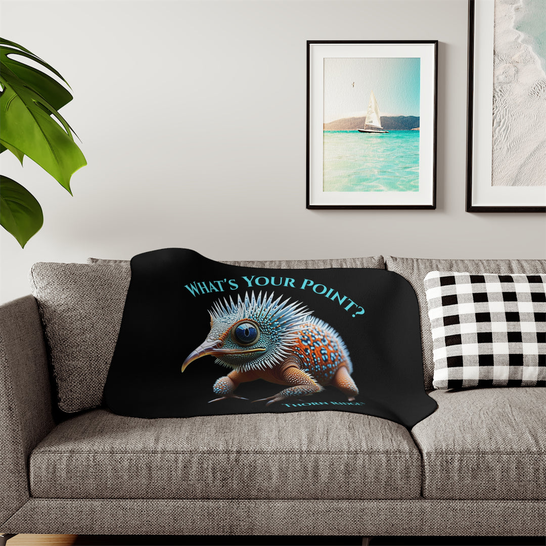 Black sherpa blanket with The Pointed One of Thorn Ridge's Legends and Lore, a spiky creature,  and text 'What's Your Point?' by Thorn Ridge®