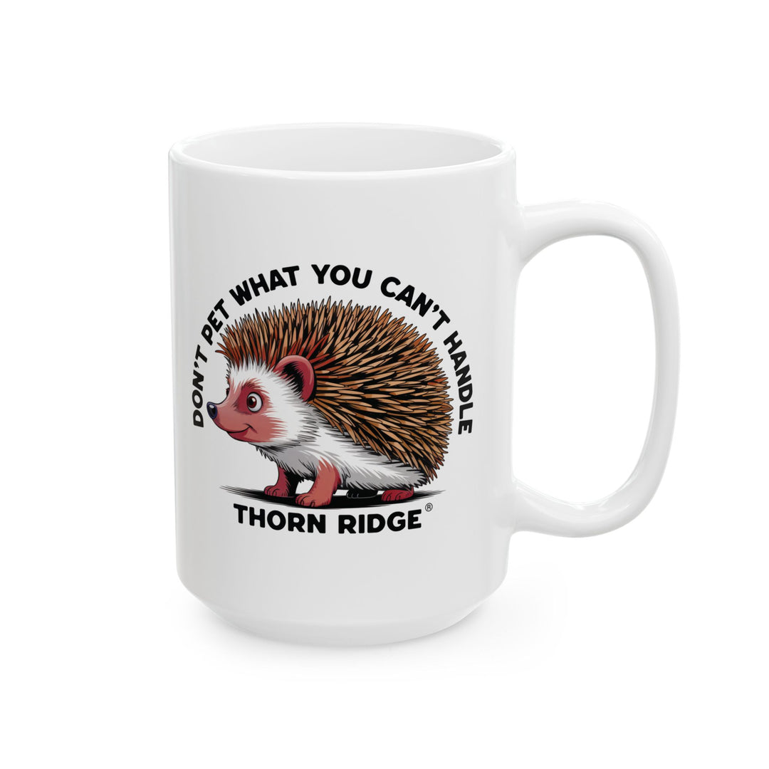 Don't Pet What You Can't Handle mug featuring a hedgehog with quills by Thorn Ridge®