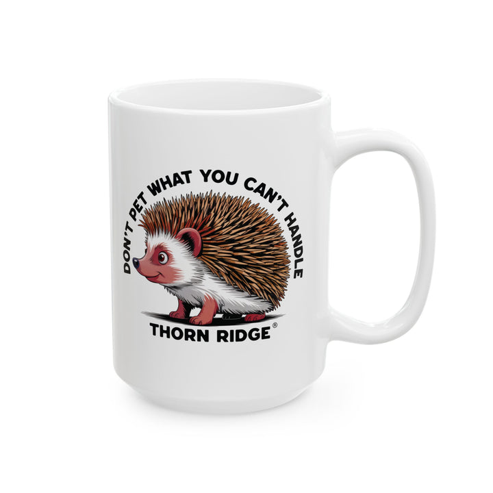 Don't Pet What You Can't Handle mug featuring a hedgehog with quills by Thorn Ridge®