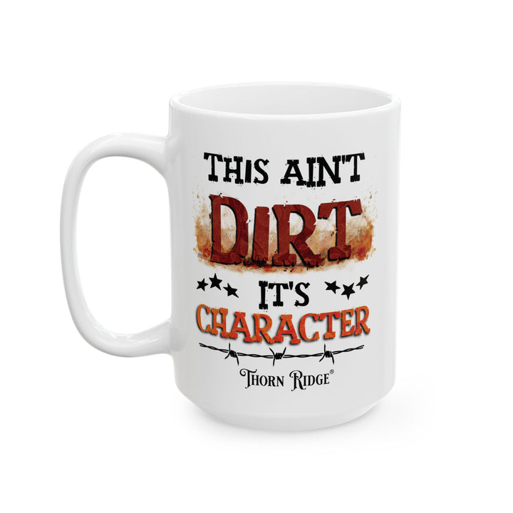 White mug with text 'This ain't dirt, it's character' and Thorn Ridge logo on a white background
