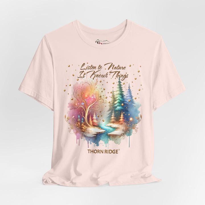 Listen To Nature It Knows Things grahic tee by Thorn Ridge®