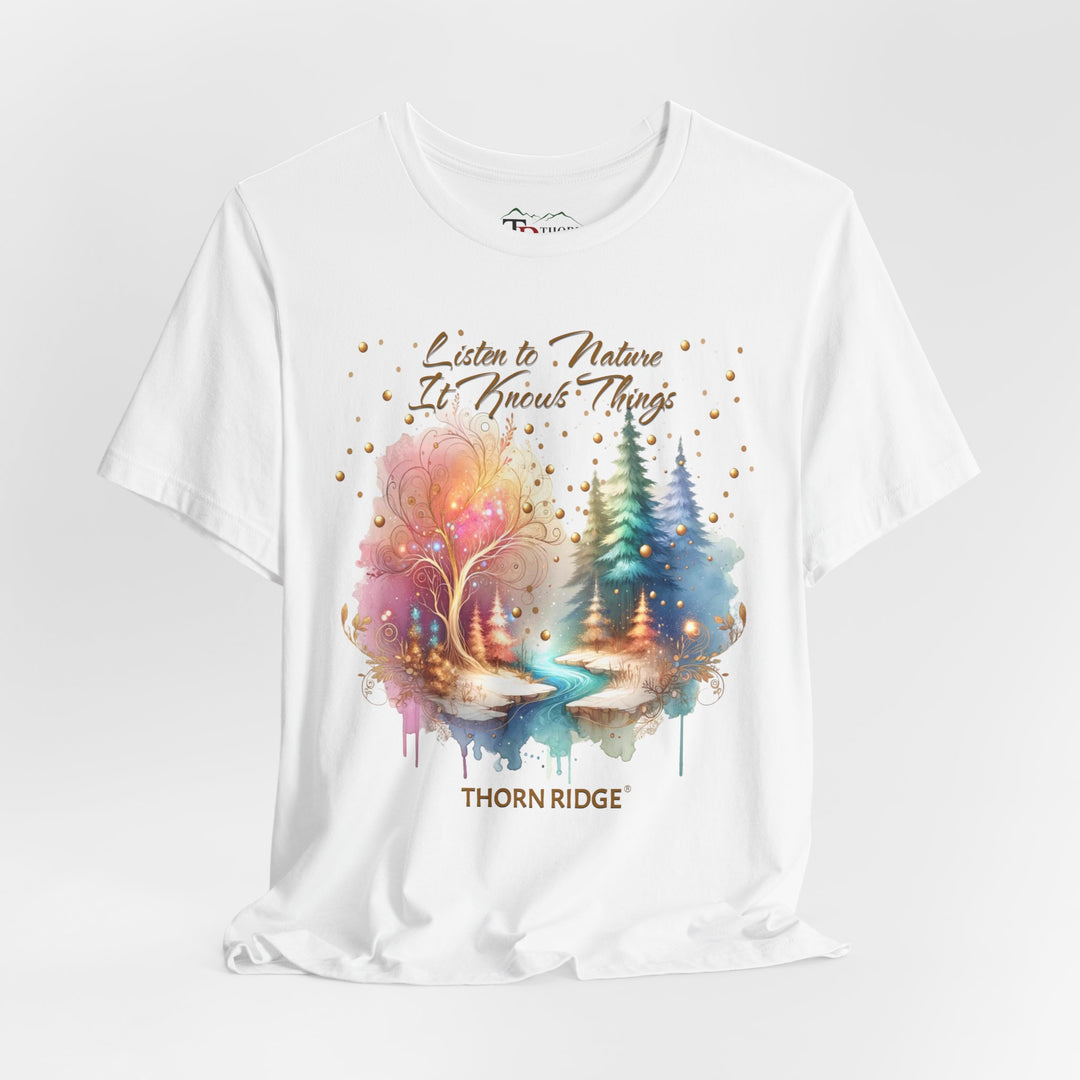 Listen To Nature It Knows Things grahic tee by Thorn Ridge®