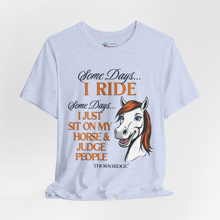 Some Days I Ride T-Shirt