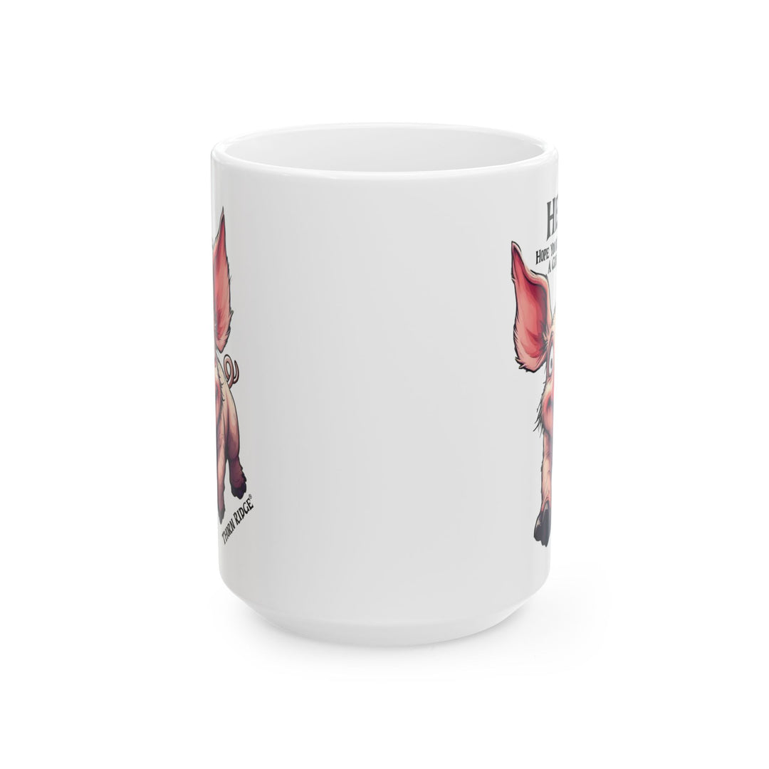 Hey Hope your having a great day happy pig mug by Thorn Ridge®
