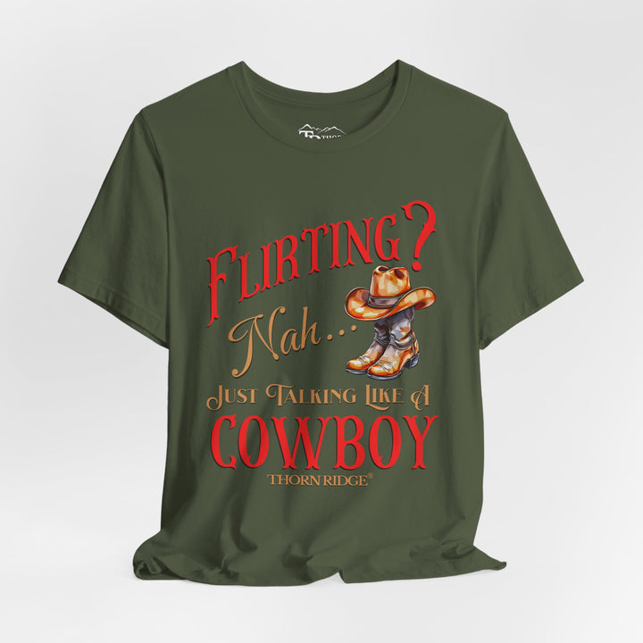 "Flirting? Nah...just talking like a cowboy" graphic tee labeled Thorn Ridge®.