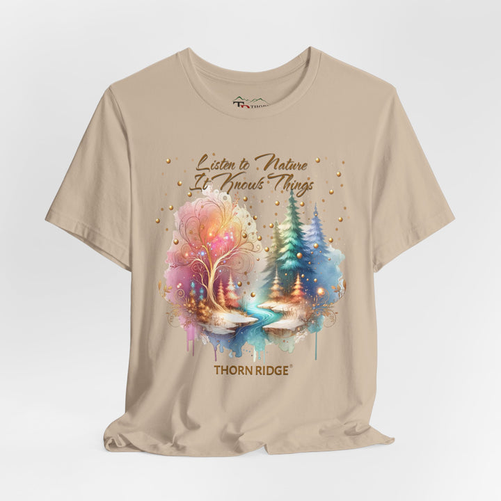 Listen To Nature It Knows Things grahic tee by Thorn Ridge®