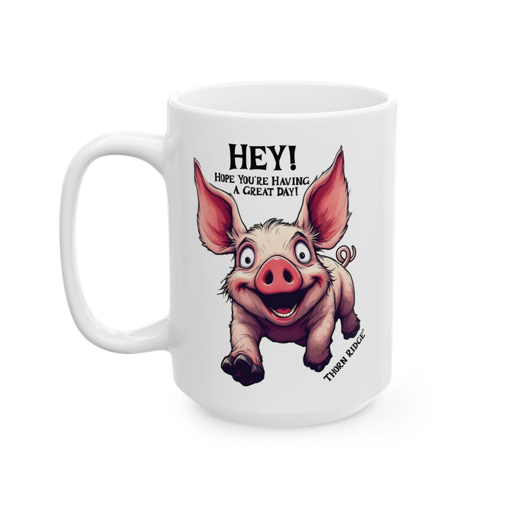 Hey Hope your having a great day happy pig mug by Thorn Ridge®