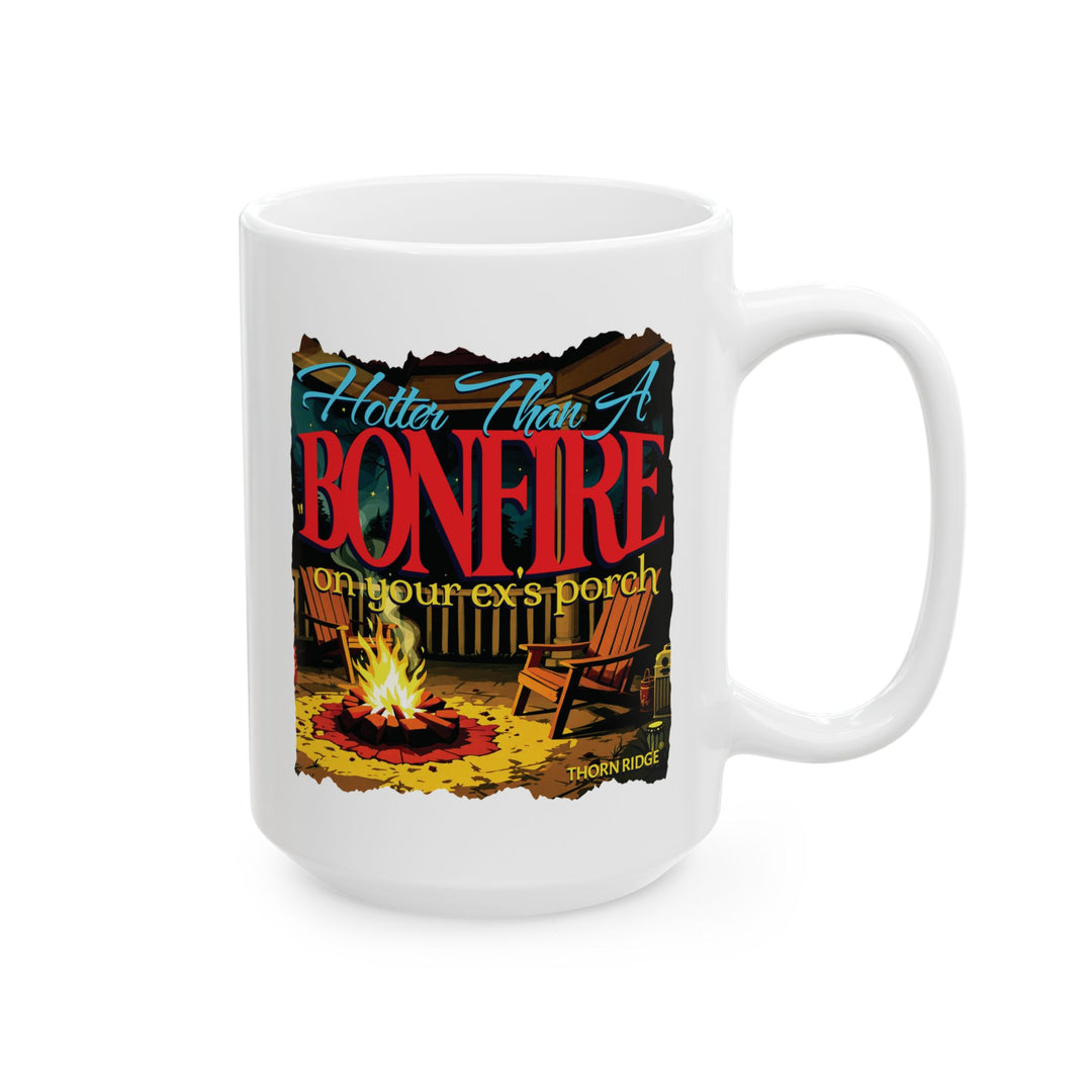 Hotter Thank A Bonfire On Your Ex's Porch mug by Thorn Ridge®