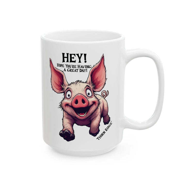 Hey Hope your having a great day happy pig mug by Thorn Ridge®