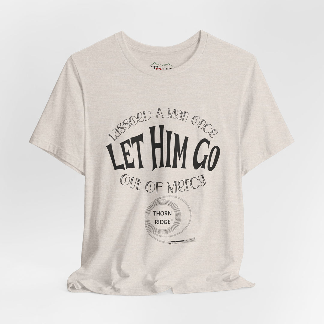 Let Him Go funny graphic Tee by Thorn Ridge®