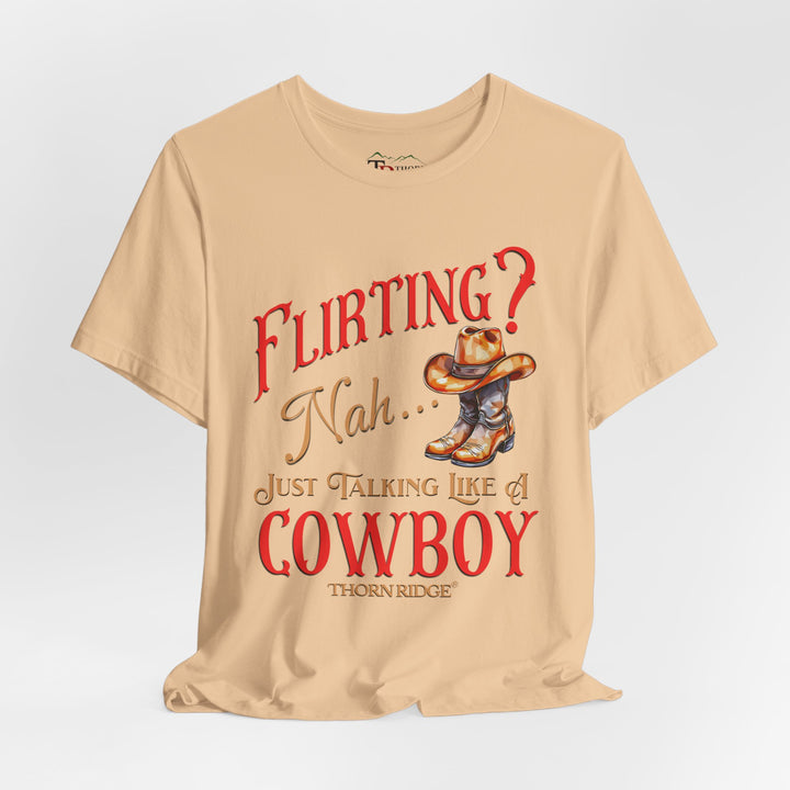 "Flirting? Nah...just talking like a cowboy" graphic tee labeled Thorn Ridge®.