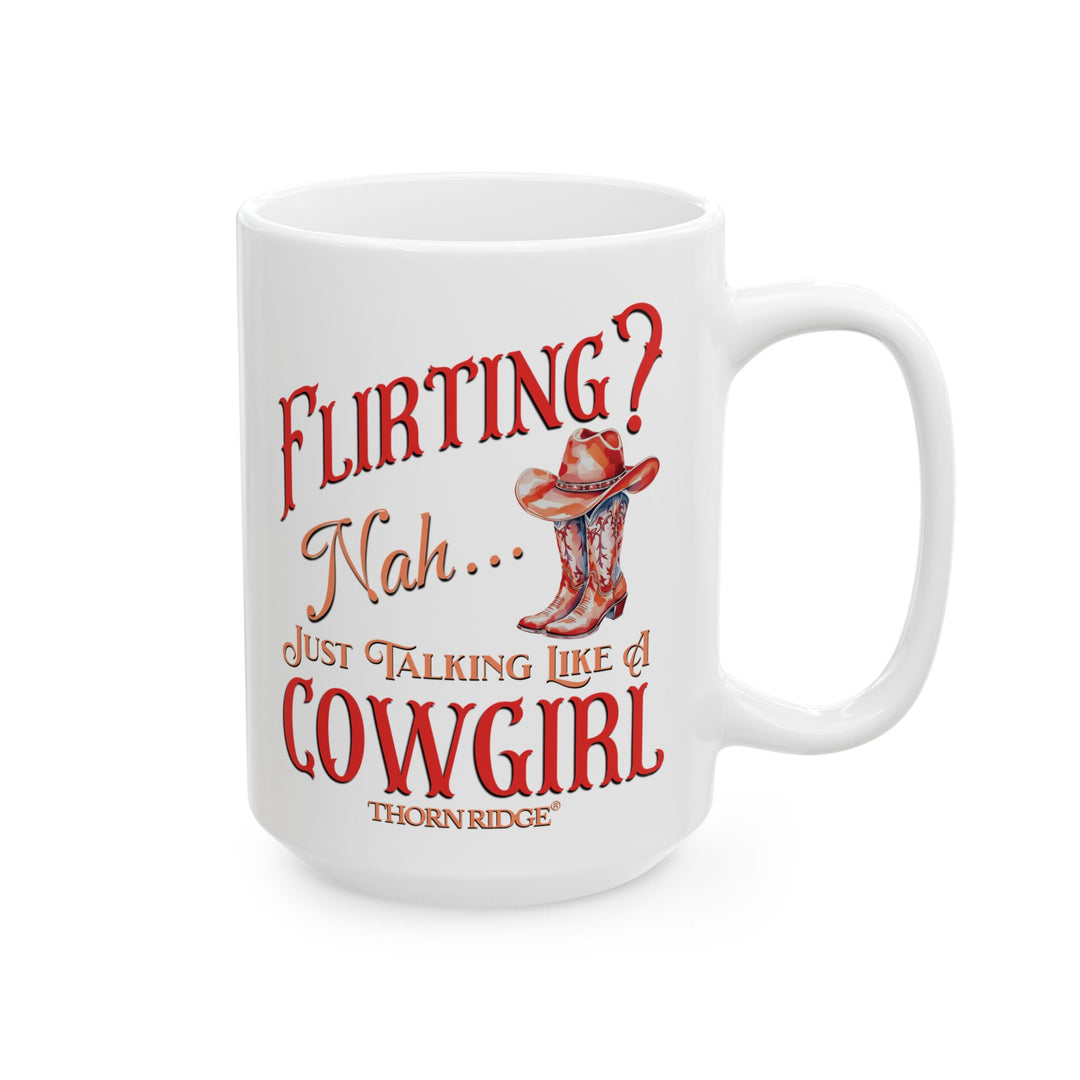 Flirting? Nah...Just Talking Like A Cowgirl mug by Thorn Ridge®