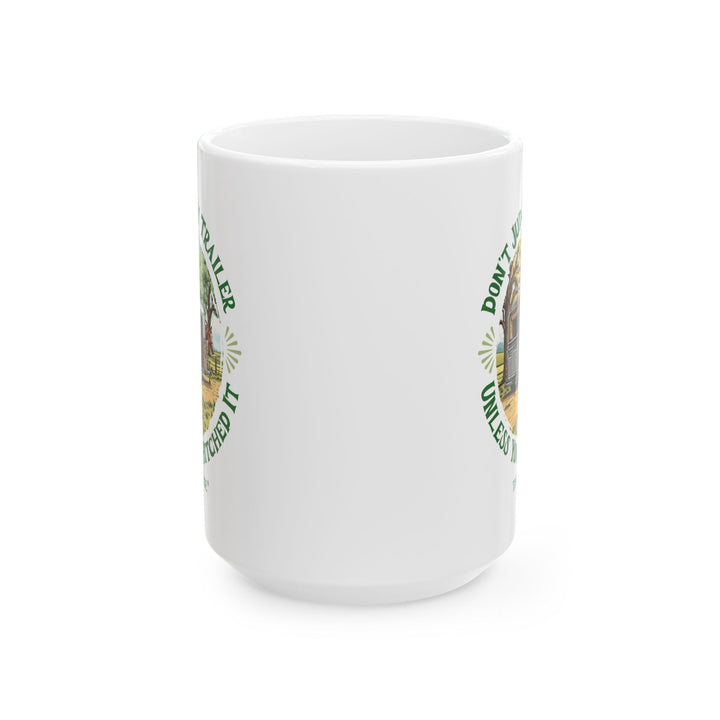 White mug with a graphic of a horse and horse trailer and text 'Don't Judge My Trailer Unless You've Hitched It' by Thorn Ridge®