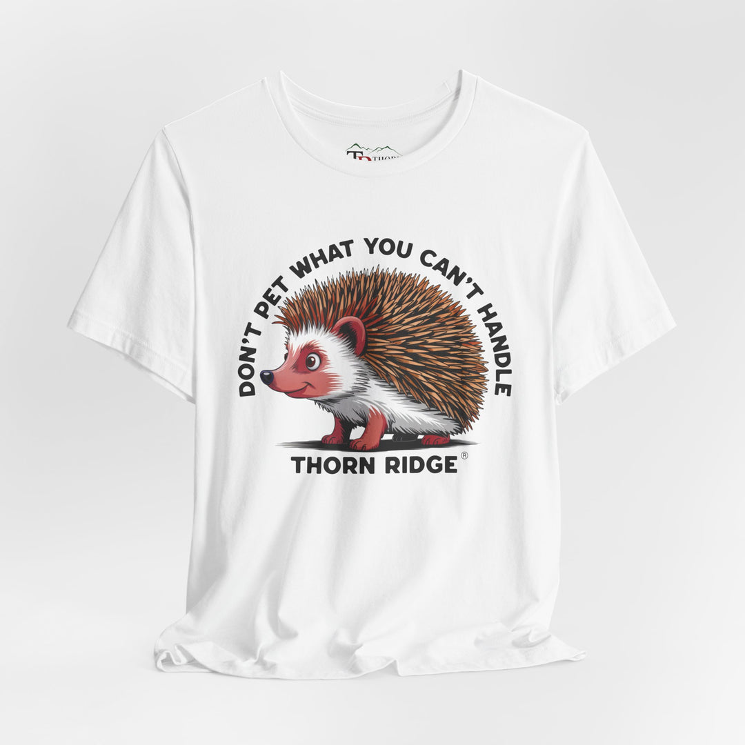 Don't Pet What You Can't Handle tee shirt featuring a hedgehog with quills by Thorn Ridge®