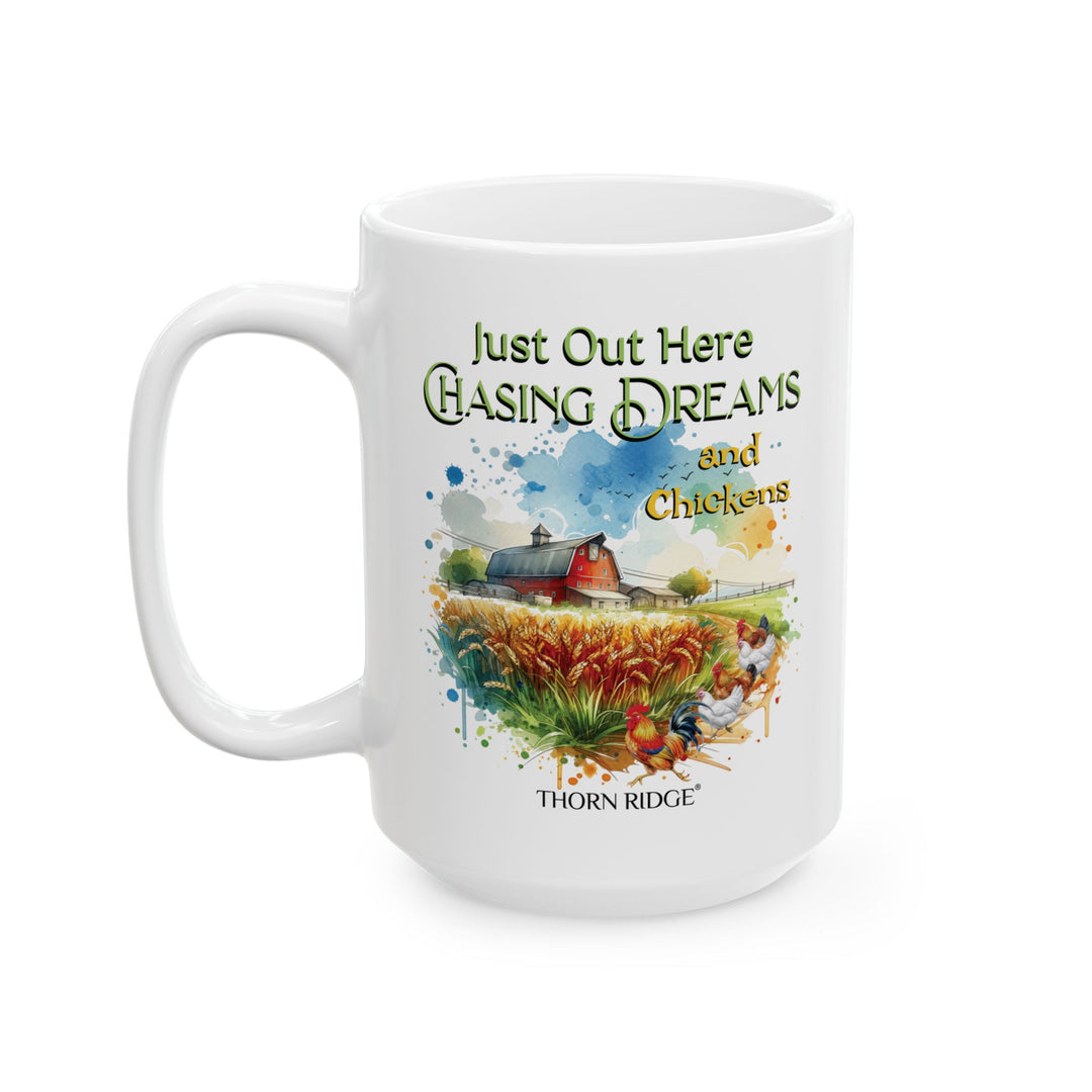 White mug with a farm scene and text 'Just Out Here Chasing Dreams and Chickens' by Thorn Ridge®