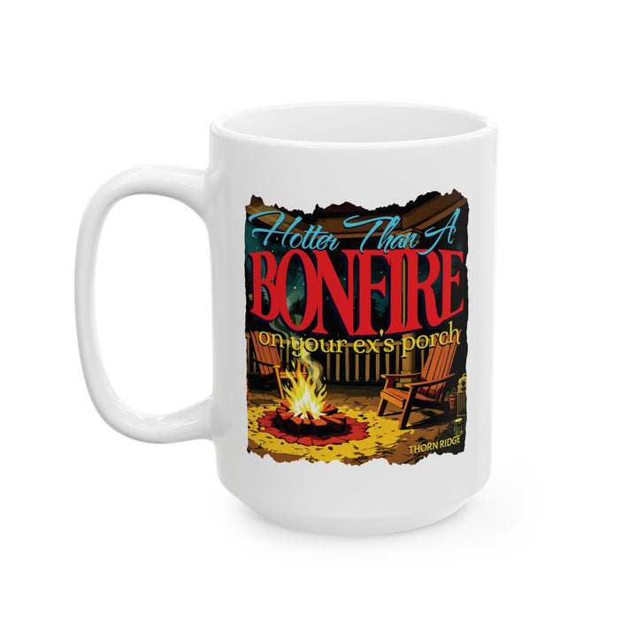 Hotter Thank A Bonfire On Your Ex's Porch mug by Thorn Ridge®