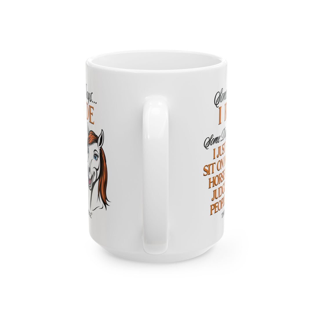 Some Days I Ride mug for equestrians by Thorn Ridge®