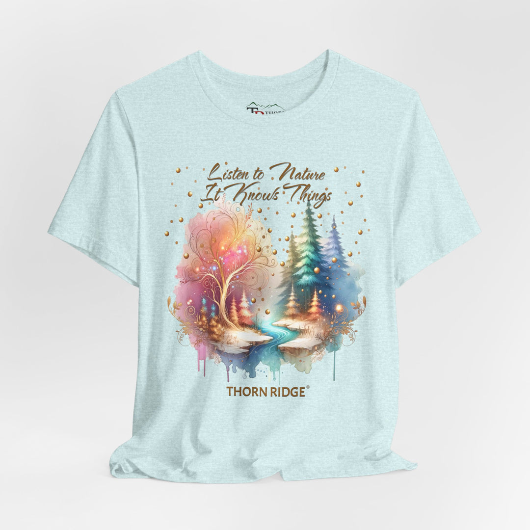 Listen To Nature It Knows Things grahic tee by Thorn Ridge®