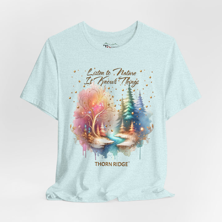 Listen To Nature It Knows Things grahic tee by Thorn Ridge®