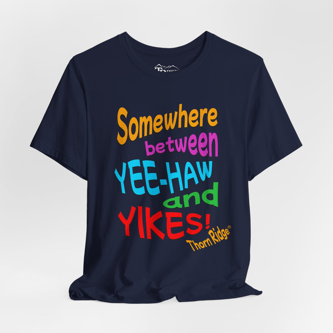 Somewhere between yee-haw and yikes slogan tee labeled Thorn Ridge®