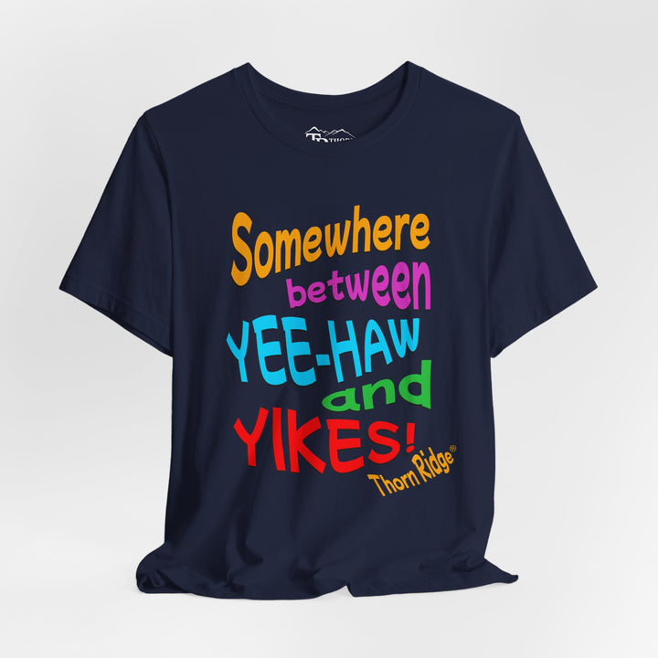 Somewhere between yee-haw and yikes slogan tee labeled Thorn Ridge®